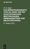 Das Biersteuergesetz vom 28. März 1931 mit Durchführungsbestimmungen, Nebengesetzen und Erläuterungen