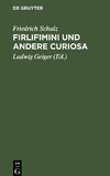 Firlifimini und andere Curiosa