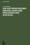 Die Mathematischen Grundlagen der medizinischen Statistik