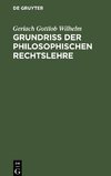 Grundriß der philosophischen Rechtslehre