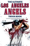 The Ultimate Los Angeles Angels Trivia Book