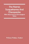 The Names Susquehanna And Chesapeake; With Historical And Ethnological Notes