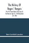 The History Of Rogers' Rangers; The First Green Berets The Corps & The Revivals April 6, 1758-December 24, 1783