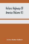 Historic Highways Of America (Volume Iii); Washington'S Road (Nemacolin'S Path) The First Chapter Of The Old French War