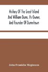 History Of The Great Island And William Dunn, Its Owner, And Founder Of Dunnstown