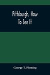 Pittsburgh, How To See It