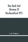 Year Book And Almanac Of Newfoundland 1915; Containing A Calendar And Nautical Intelligence For The Year