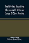 The Life And Surprising Adventures Of Robinson Crusoe Of York, Mariner