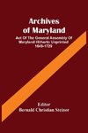 Archives Of Maryland; Act Of The General Assembly Of Maryland Hitherto Unprinted 1649-1729