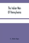 The Indian Wars Of Pennsylvania