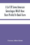 A List Of Some American Genealogies Which Have Been Printed In Book Form