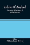 Archives Of Maryland; Proceedings Of The Council Of Maryland 1636-1667