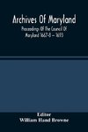 Archives Of Maryland; Proceedings Of The Council Of Maryland 1667-8 -- 1693