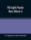 Old English Popular Music (Volume I)