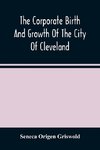 The Corporate Birth And Growth Of The City Of Cleveland