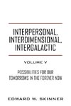 Interpersonal, Interdimensional, Intergalactic, Volume V