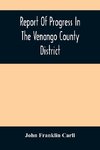 Report Of Progress In The Venango County District