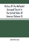 History Of The Methodist Episcopal Church In The United States Of America (Volume Ii)