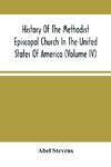 History Of The Methodist Episcopal Church In The United States Of America (Volume Iv)