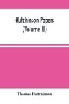 Hutchinson Papers (Volume Ii)