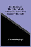 The History Of The Rifle Brigade (The Prince Consort'S Own) Formerly The 95Th