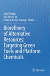 Biorefinery of Alternative Resources: Targeting Green Fuels and Platform Chemicals