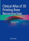 Clinical Atlas of 3D Printing Bone Reconstruction