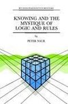 Knowing and the Mystique of Logic and Rules
