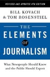 The Elements of Journalism, Revised and Updated 4th Edition: What Newspeople Should Know and the Public Should Expect