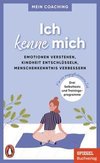 Ich kenne mich -  - Emotionen verstehen, Kindheit entschlüsseln, Menschenkenntnis verbessern -