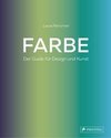 Farbe. Der Guide für Design und Kunst