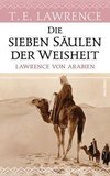 Die sieben Säulen der Weisheit. Lawrence von Arabien