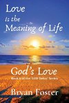 Love is the Meaning of Life