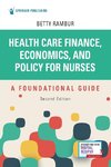 Health Care Finance, Economics,and Policy for Nurses