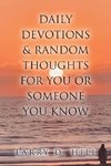 Daily Devotions and Random Thoughts for You or Someone You Know