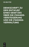 Denkschrift zu dem Entwurf eines Gesetzes über die Zwangsversteigerung und die Zwangsverwaltung