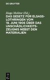 Das Gesetz für Elsaß-Lothringen vom 19. Juni 1906 über das Unschädlichkeitszeugnis nebst den Materialien