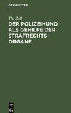 Der Polizeihund als Gehilfe der Strafrechtsorgane