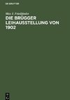 Die Brügger Leihausstellung von 1902