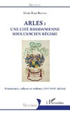 Arles : une cité rhodanienne sous l'Ancien Régime