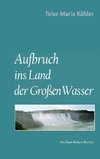 Aufbruch ins Land der Großen Wasser