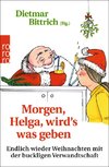 Morgen, Helga, wird's was geben