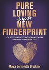 Pure loving IS our new fingerprint