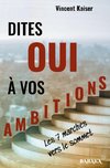 Dites OUI à vos ambitions