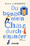 Du bringst mein Chaos durcheinander