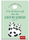 Die ungeschönte Wahrheit - was dir keiner sagt über das Leben mit Kindern