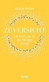 Zuversicht - Die Kraft, die an das Morgen glaubt