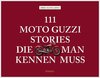 111 Moto Guzzi-Stories, die man kennen muss