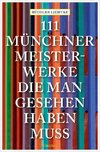 111 Münchner Meisterwerke, die man gesehen haben muss