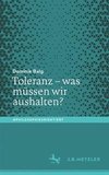 Toleranz - was müssen wir aushalten?